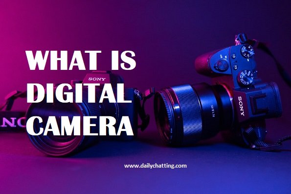 what-is-digital-camera-digital-camera-definition